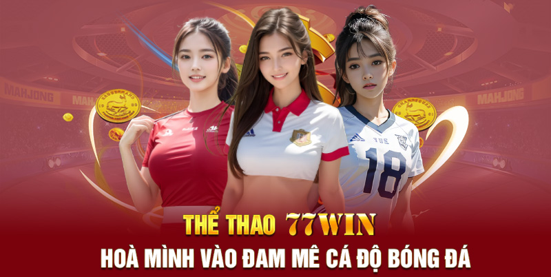 Thể Thao 77WIN Hoà Mình Vào đam mê