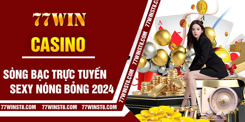 Đôi nét ngắn gọn về sòng bạc online 77Win 